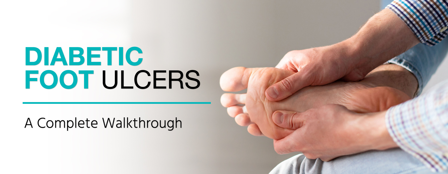 Diabetic Foot Ulcers - A Complete Walkthrough